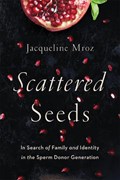 Scattered Seeds | Jacqueline Mroz | 