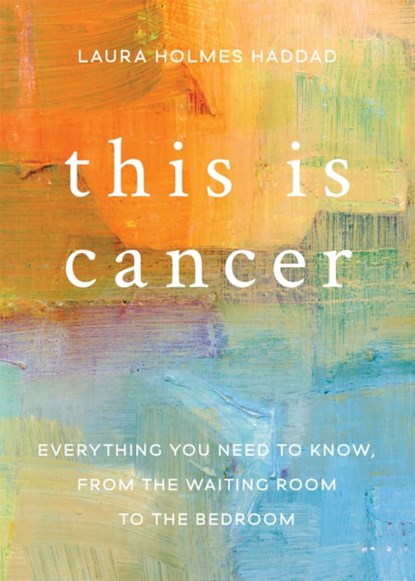 This is Cancer, Laura Haddad - Paperback - 9781580056267