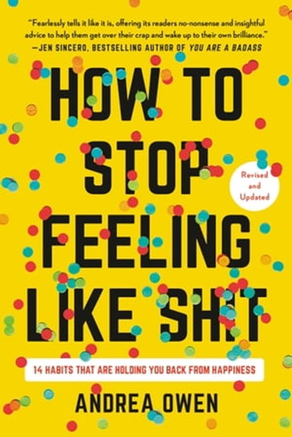How to Stop Feeling Like Sh*t, Andrea Owen - Ebook - 9781580056809