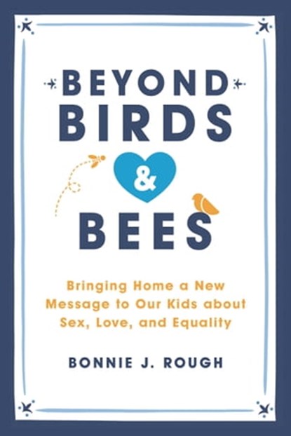 Beyond Birds and Bees, Bonnie J. Rough - Ebook - 9781580057400