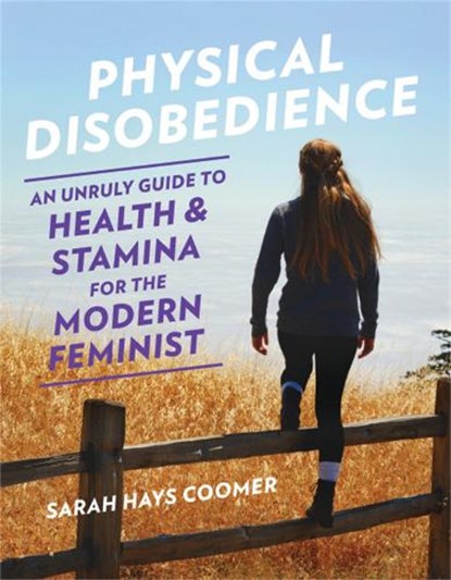 Physical Disobedience, Sarah Hays Coomer - Paperback - 9781580057738