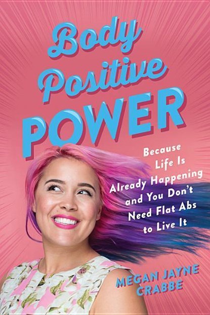 Body Positive Power, Megan Jayne Crabbe - Paperback - 9781580058230