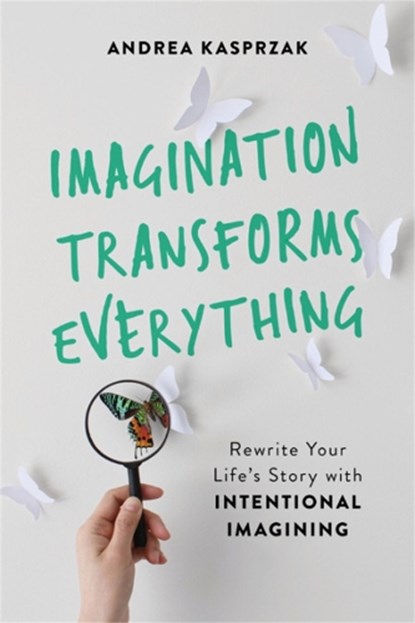 Imagination Transforms Everything, Andrea Kasprzak - Paperback - 9781580058261