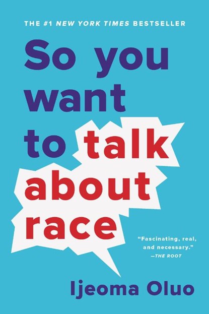 So You Want to Talk About Race, Ijeoma Oluo - Paperback - 9781580058827
