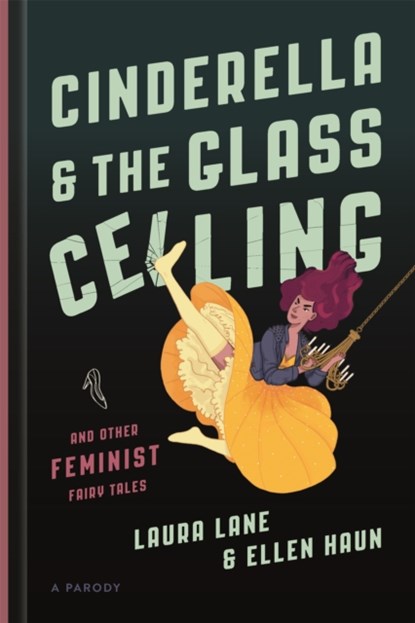 Cinderella and the Glass Ceiling, Ellen Haun ; Laura Lane - Gebonden - 9781580059060