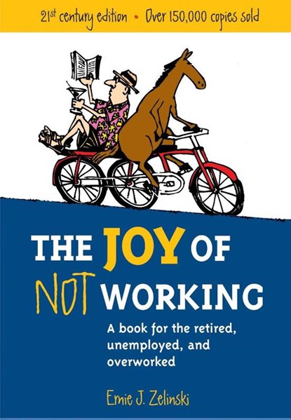 Zelinski, E: Joy of Not Working, Ernie J. Zelinski - Paperback - 9781580085526
