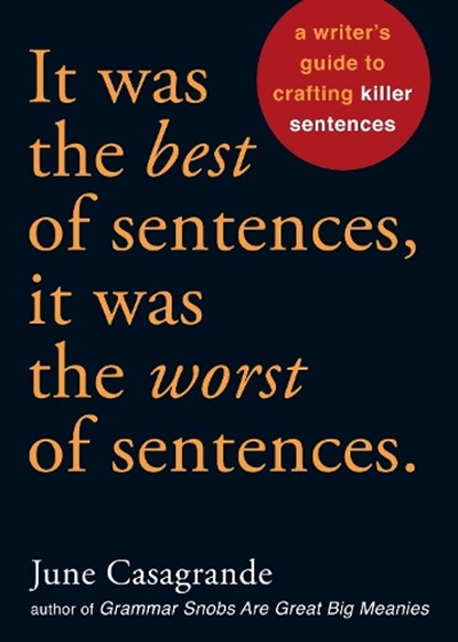 It Was the Best of Sentences, It Was the Worst of Sentences, June Casagrande - Paperback - 9781580087407