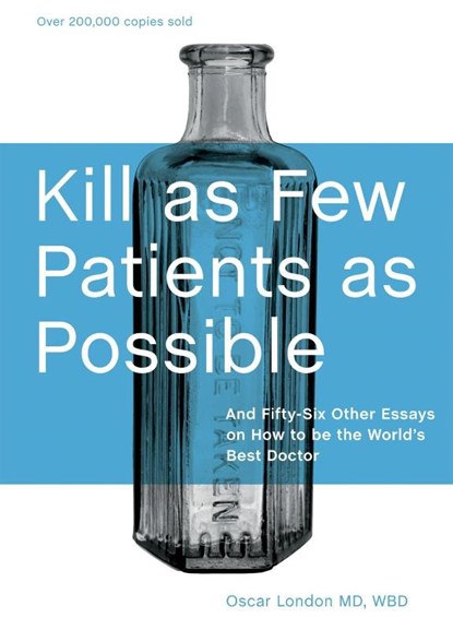 KILL AS FEW PATIENTS AS POSSIB, Oscar London - Gebonden - 9781580089173