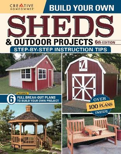 Build Your Own Sheds & Outdoor Projects Manual, Sixth Edition, Design America Inc. - Paperback - 9781580115704