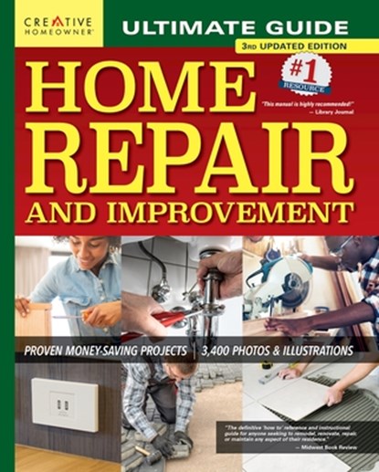 Ultimate Guide to Home Repair and Improvement, 3rd Updated Edition: Proven Money-Saving Projects; 3,400 Photos & Illustrations, Charles Byers - Gebonden - 9781580118682