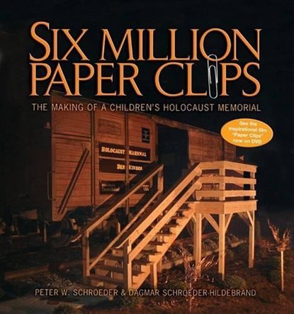 Six Million Paper Clips: The Making of a Children's Holocaust Memorial, Peter W. Schroeder - Paperback - 9781580131766