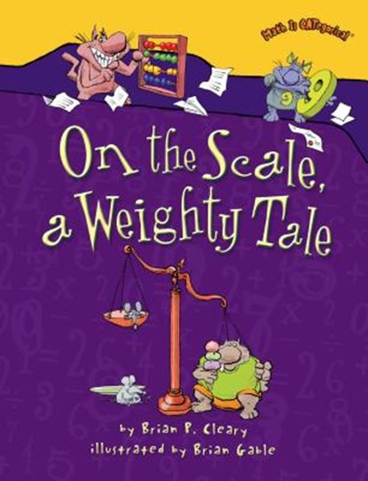 On the Scale, a Weighty Tale, Brian P. Cleary - Paperback - 9781580138451