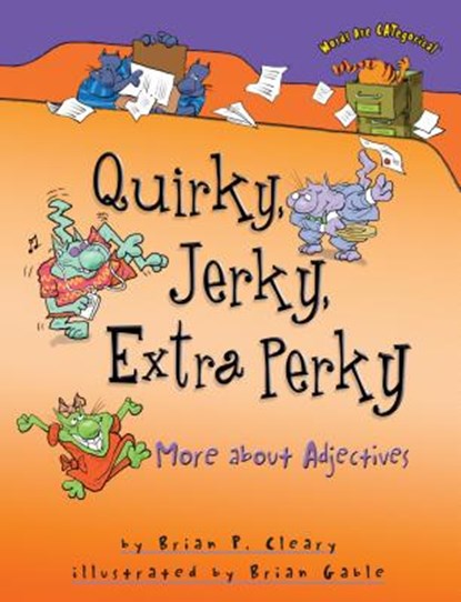 Quirky, Jerky, Extra Perky: More about Adjectives, Brian P. Cleary - Paperback - 9781580139366