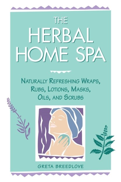 The Herbal Home Spa, Greta Breedlove - Paperback - 9781580170055