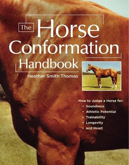 The Horse Conformation Handbook, Heather Smith Thomas - Paperback - 9781580175586
