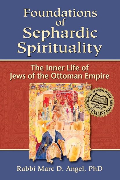 Foundations of Sephardic Spirituality, Marc D. Angel - Paperback - 9781580233415