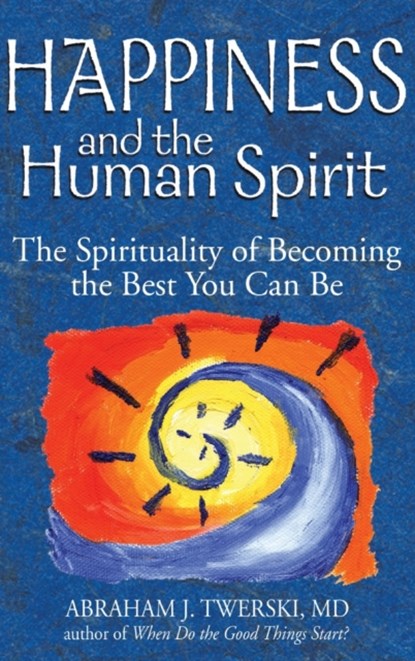 Happiness and the Human Spirit, Abraham J. Twerski - Gebonden - 9781580233439