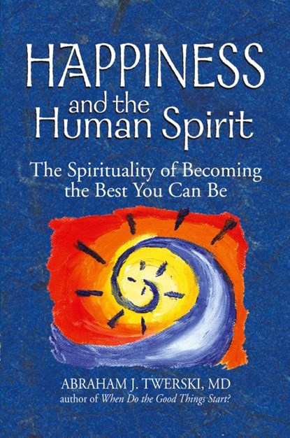 Happiness and the Human Spirit, Abraham J. Twerski - Paperback - 9781580234047