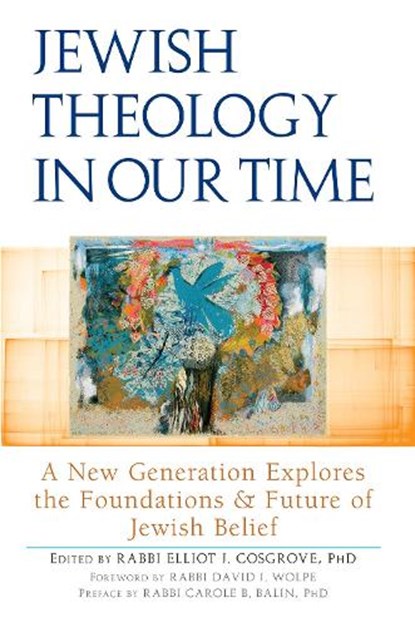 Jewish Theology in Our Time, Rabbi Elliot J. (Rabbi Elliot J. Cosgrove) Cosgrove - Paperback - 9781580236300