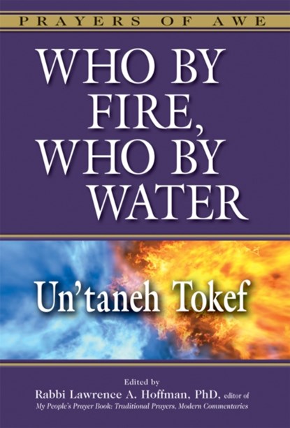 Who by Fire, Who by Water - Un'Taneh Tokef, Rabbi Lawrence A. (Rabbi Lawrence A. Hoffman) Hoffman - Paperback - 9781580236720