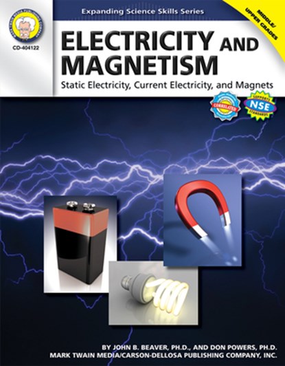 Electricity and Magnetism, Grades 6 - 12: Static Electricity, Current Electricity, and Magnets, John B. Beaver - Paperback - 9781580375252