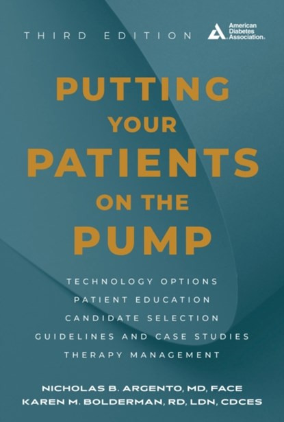 Putting Your Patients on the Pump, 3rd Edition, Nicholas B Argento ; Karen M Bolderman - Paperback - 9781580408363