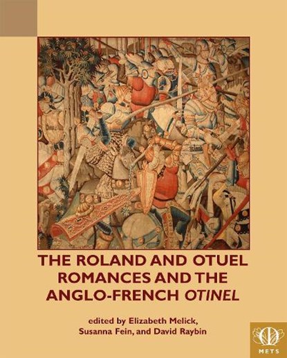 The Roland and Otuel Romances and the Anglo-Norman Otinel, Susanna Fein ; Elizabeth Melick ; David Raybin - Paperback - 9781580443883