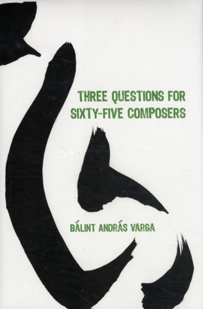 Three Questions for Sixty-Five Composers, Balint Andras Varga - Gebonden - 9781580463799