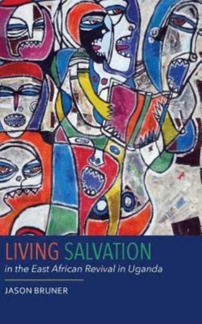 Living Salvation in the East African Revival in Uganda, Jason (Author) Bruner - Gebonden - 9781580465847