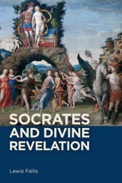 Socrates and Divine Revelation, Lewis (Customer) Lewis Fallis - Gebonden - 9781580469081