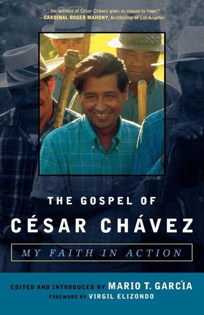 The Gospel of Cesar Chavez, Mario T. Garcia - Paperback - 9781580512237