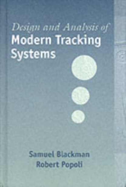 Design and Analysis of Modern Tracking Systems, Samuel Blackman ; Robert Popoli - Gebonden - 9781580530064
