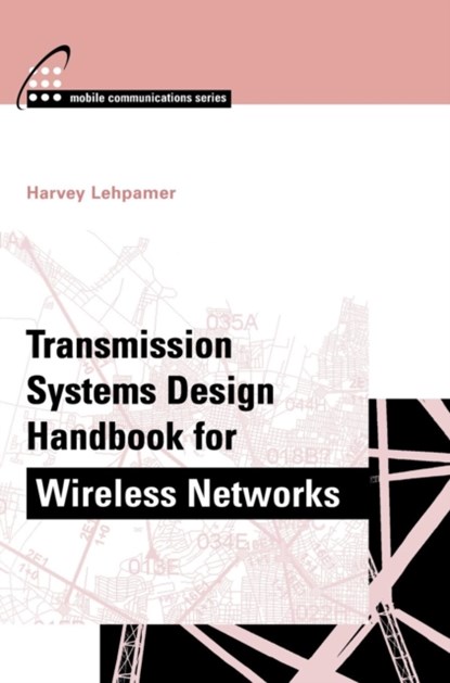 Transmission Systems Design Handbook for Wireless Applications, Harvey Lehpamer - Gebonden - 9781580532433