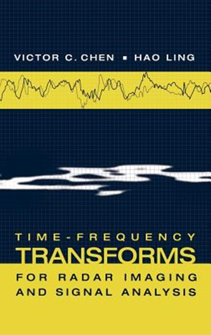 Time-Frequency Transforms for Radar Imaging and Signal Analysis, Victor C. Chen - Gebonden - 9781580532884