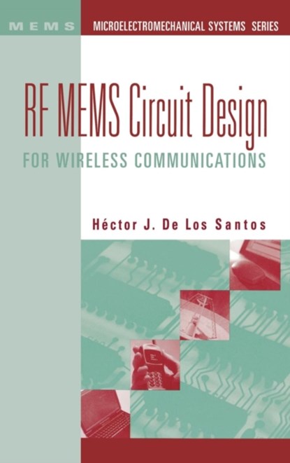 RF MEMS Circuit Design for Wireless Communications, Hector J. de Los Santos - Gebonden - 9781580533294