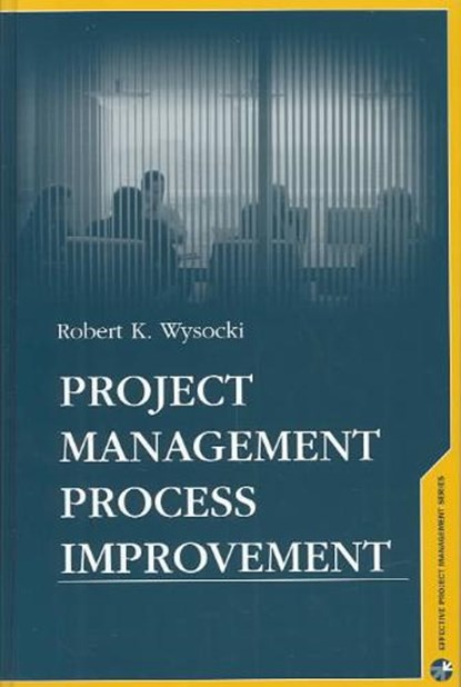 Project Managment Process Improvement, Robert K. Wysocki - Gebonden - 9781580537179