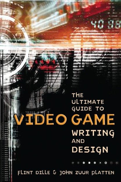Ultimate Guide to Video Game Writing and Design, T he, F Dille - Paperback - 9781580650663
