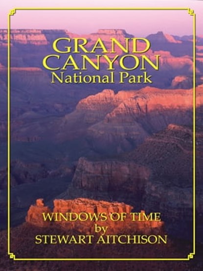 Grand Canyon National Park: Window Of Time, Stewart Aitchison - Ebook - 9781580710978