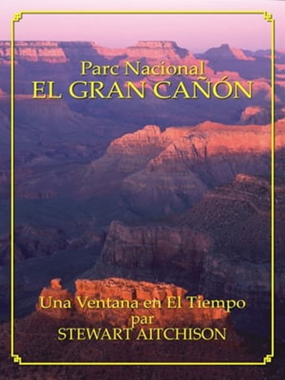 EL GRAN CAÑÓN: Una Ventana en El Tiempo, Stewart Aitchison - Ebook - 9781580711159