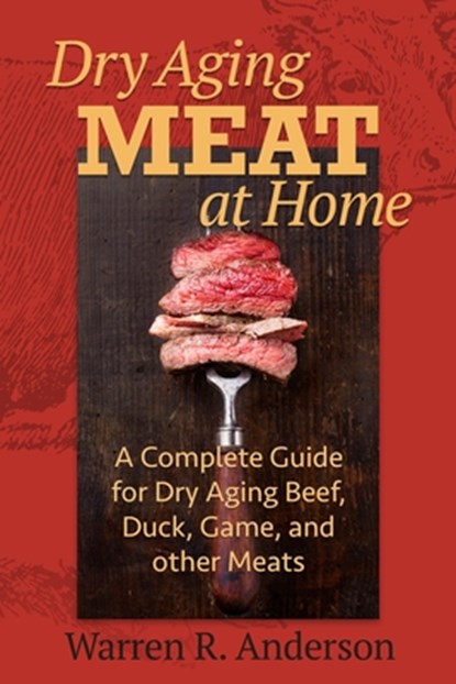 Dry Aging Meat at Home, Warren R. Anderson - Paperback - 9781580801799