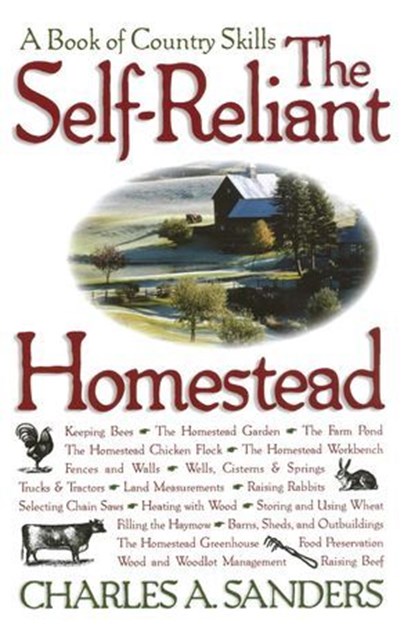 The Self-Reliant Homestead, Charles A. Sanders - Ebook - 9781580805049