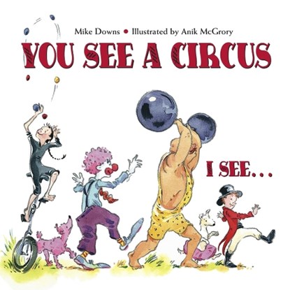 You See a Circus, I See..., Mike Downs - Paperback - 9781580891554