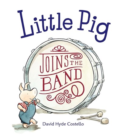 LITTLE PIG JOINS THE BAND, David Hyde Costello - Paperback - 9781580892650