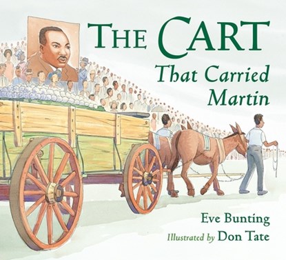 Cart That Carried Martin, Eve Bunting ; Don Tate - Paperback - 9781580893886