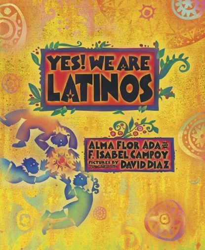 Yes! We Are Latinos, Alma Flor Ada ; F. Isabel Campoy - Paperback - 9781580895491