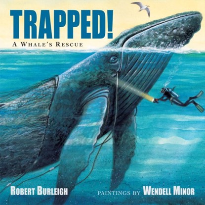 Trapped! A Whale's Rescue, Robert Burleigh - Gebonden - 9781580895583