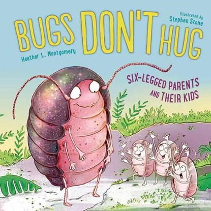 Bugs Don't Hug, Heather L. Montgomery ; Stephen Stone - Gebonden - 9781580898164