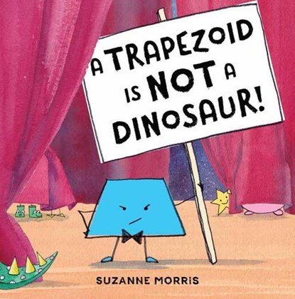 A Trapezoid Is Not a Dinosaur!, Suzanne Morris - Gebonden - 9781580898836