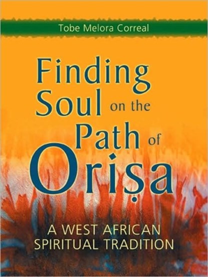 Finding Soul on the Path of Orisa, Tobe Melora Correal - Paperback - 9781580911498