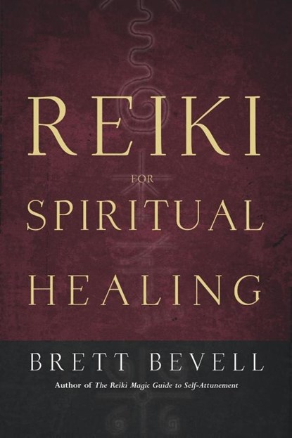 Reiki for Spiritual Healing, Brett Bevell - Paperback - 9781580911948
